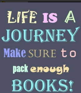 Colorful text in variety of fonts reads... "Life is a Journey, make sure to pack enough books."