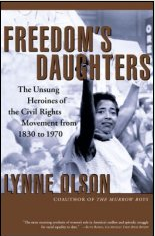Book Cover of Freedom's Daughters by Lynne Olson has a young black woman holding up her hands.  The unsung heriosm of the civil rights movement from 1830 to 1970.