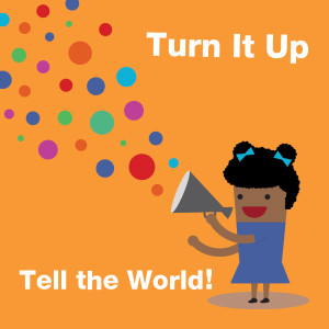 Turn It Up and Tell the World theme graphic with girl holding megaphone