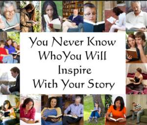 Photo collage of people reading books and the text, "You Never Know Who You Will Inspire With Your Story."