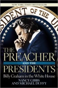 Book Cover of The Preacher and the Presidents - Billy Graham in the White House, Nancy Gibbs and Michael Duffy