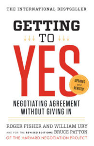 Getting to Yes by Roger Fisher, William Ury, and Bruce Patton