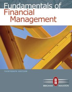 Fundamentals of Financial Management by Eugene Brigham and Joel Houston