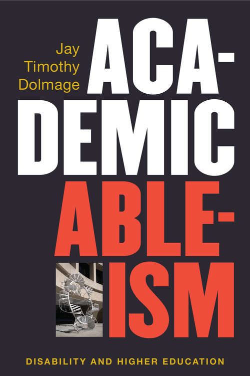 Academic Ableism by Jay Timothy Dolmage