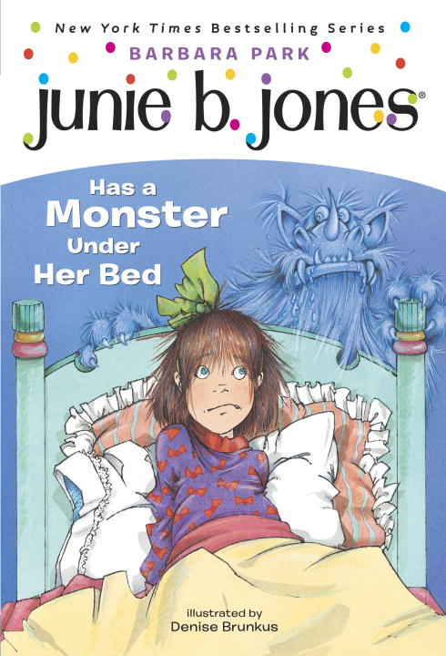 Junie B. Jones Has a Monster Under Her Bed by Barbara Park