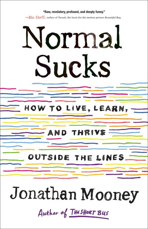 Normal Sucks: How to Live, Learn, and Thrive Outside the Lines by Jonathan Mooney