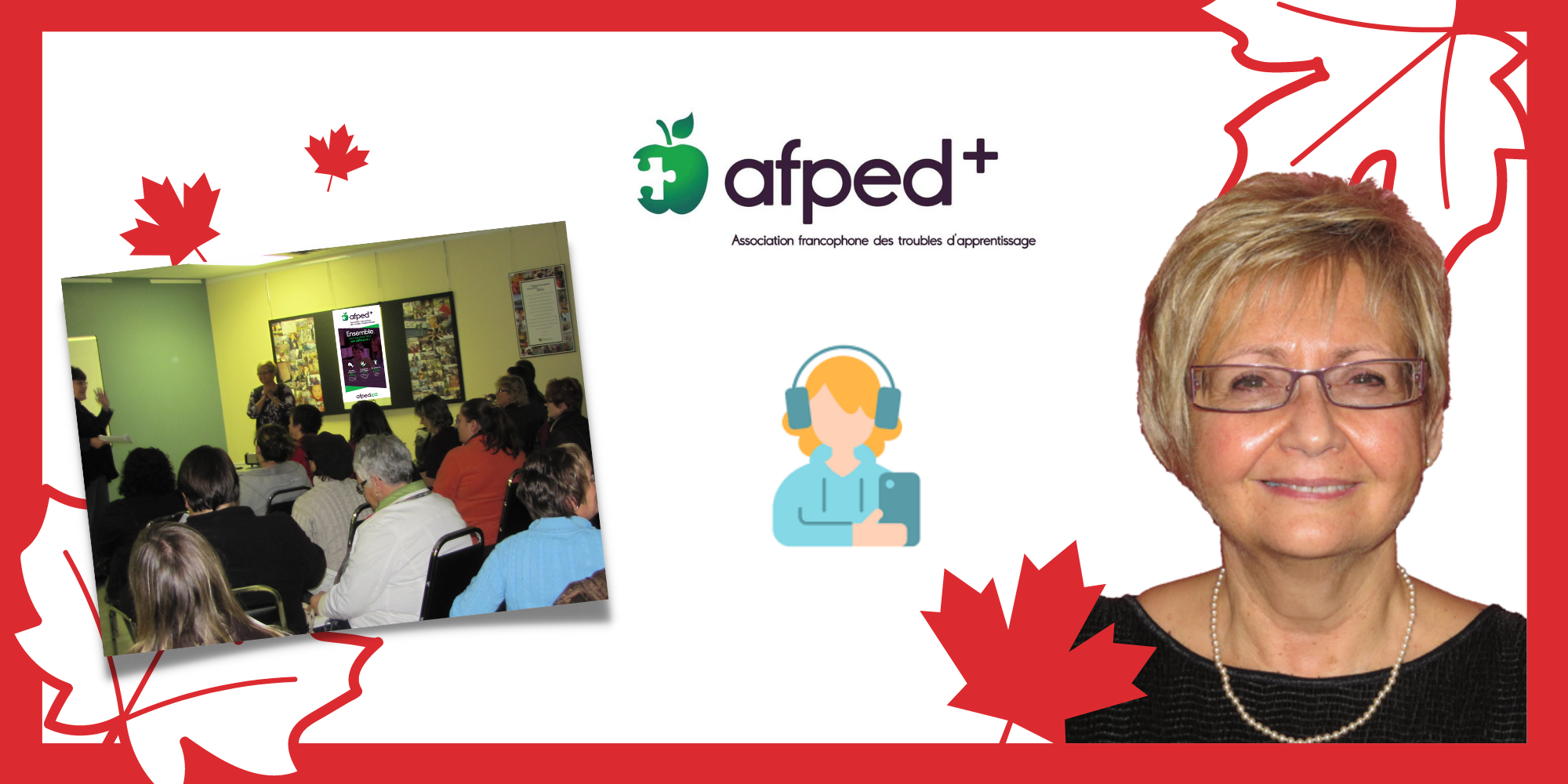 Graphic contains a meeting photo, AFPED+ logo, headshot of Suzanne Bonneville, and girl wearing headphone, accented by Canadian maple leaves in red and white