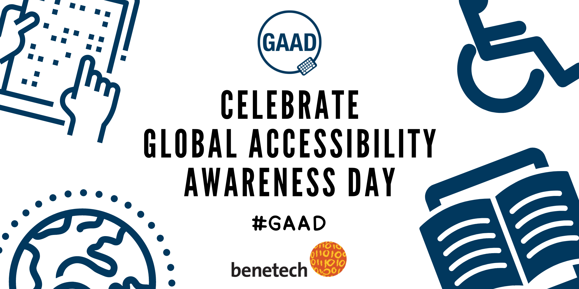 Benetech and GAAD logos. Icons depicting accessible digital books, accessibility, and the world surround text: Celebrate Global Accessibility Awareness Day! #GAAD
