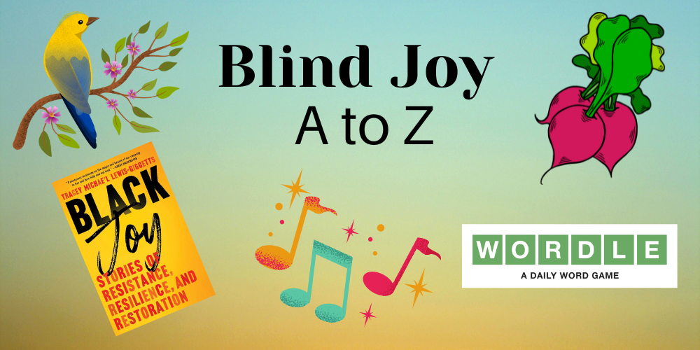 Blind Joy, A to Z, is surrounded by radishes, a bird, Wordle, musical notes, and Block Joy book cover