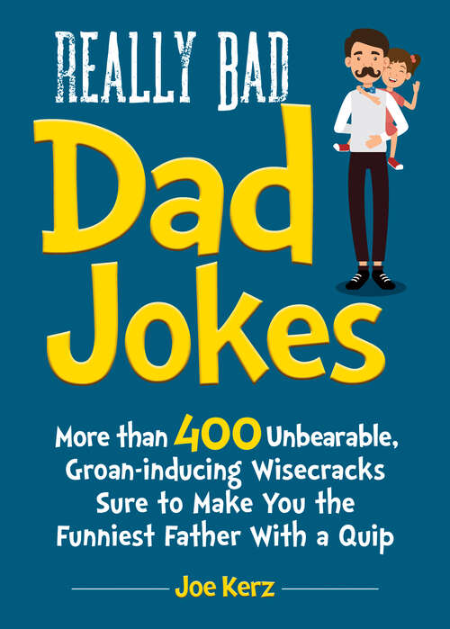 REally Bad Dad Jokes by Joe Kerz