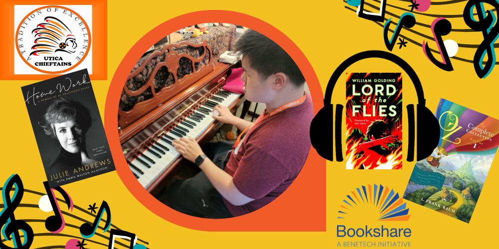 Acer plays the piano with Lord of the Flies, Land of Oz, and Julie Andrew's memoir around the photo, plus the Bookshare and Utica high school logos